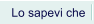 Lo sapevi che